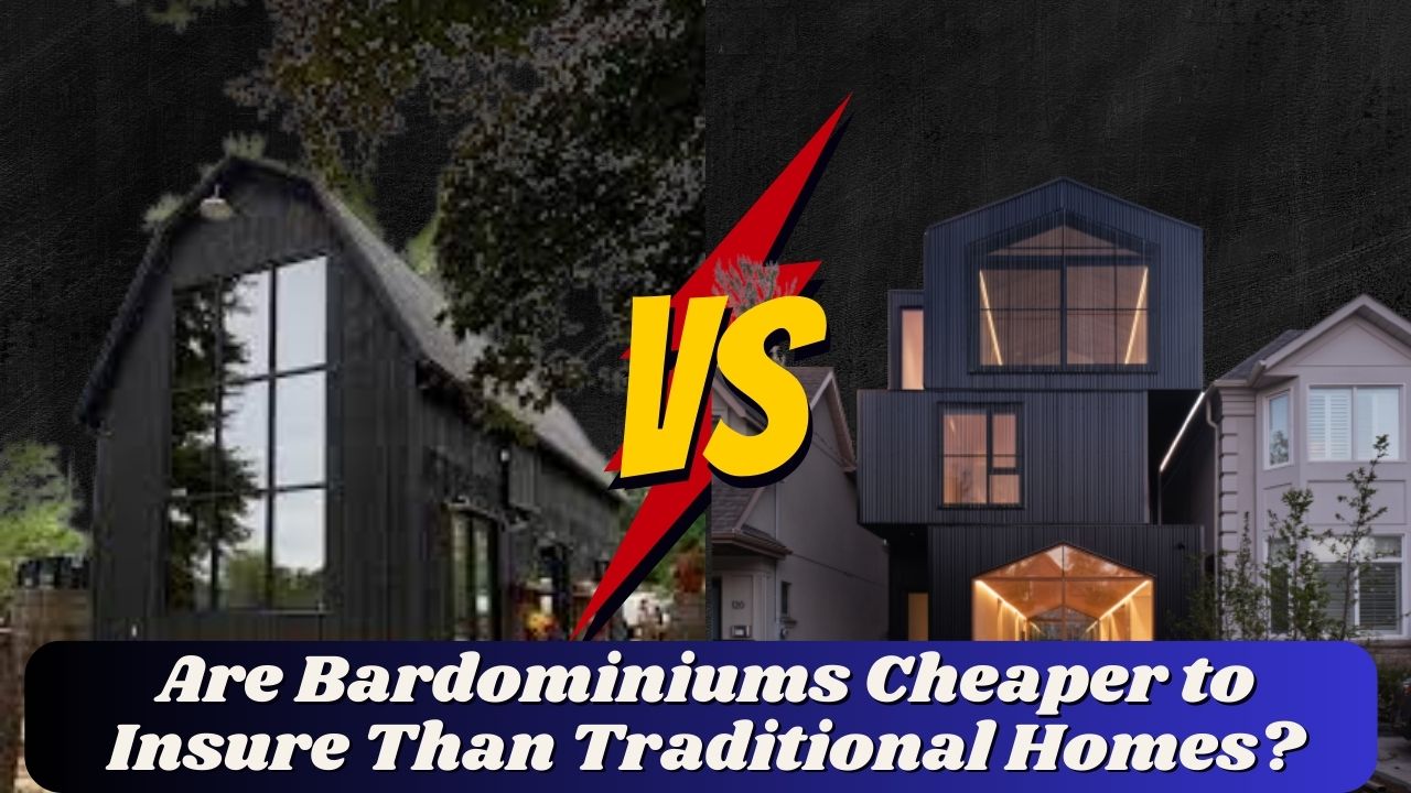 Are Bardominiums Cheaper to Insure Than Traditional Homes